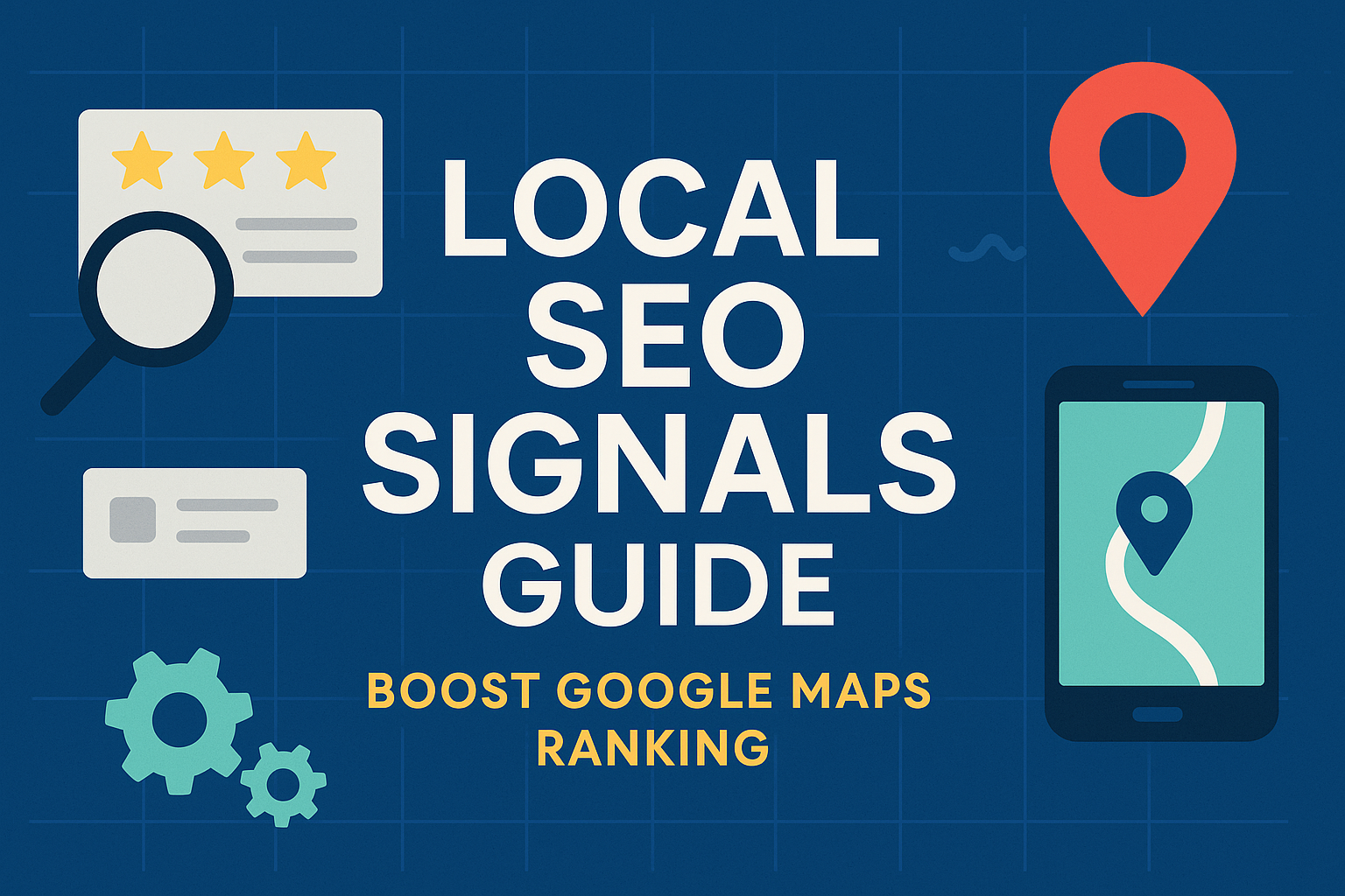 Why Aren’t Customers Finding You? The Ultimate Guide to Local SEO Signals